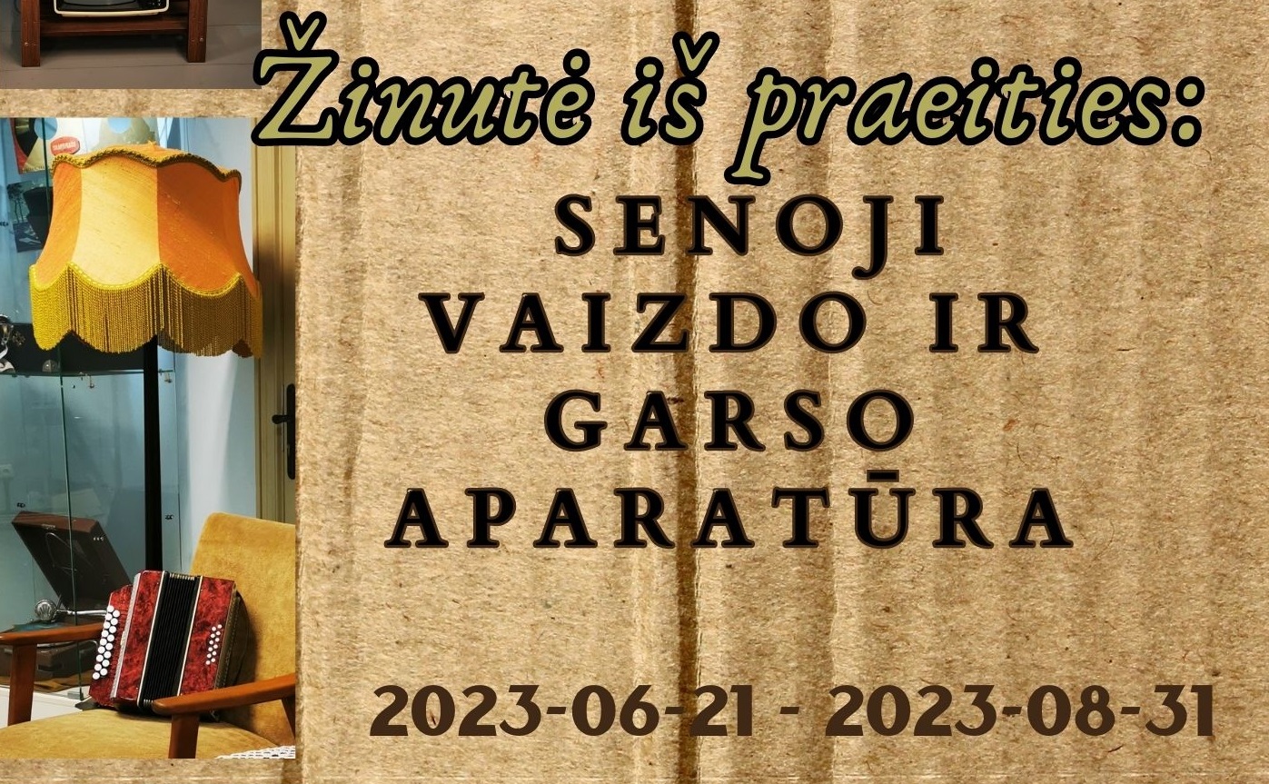 Šilutės Hugo Šojaus muziejuje nauja paroda ,,Žinutė iš praeities: senoji vaizdo ir garso aparatūra !”