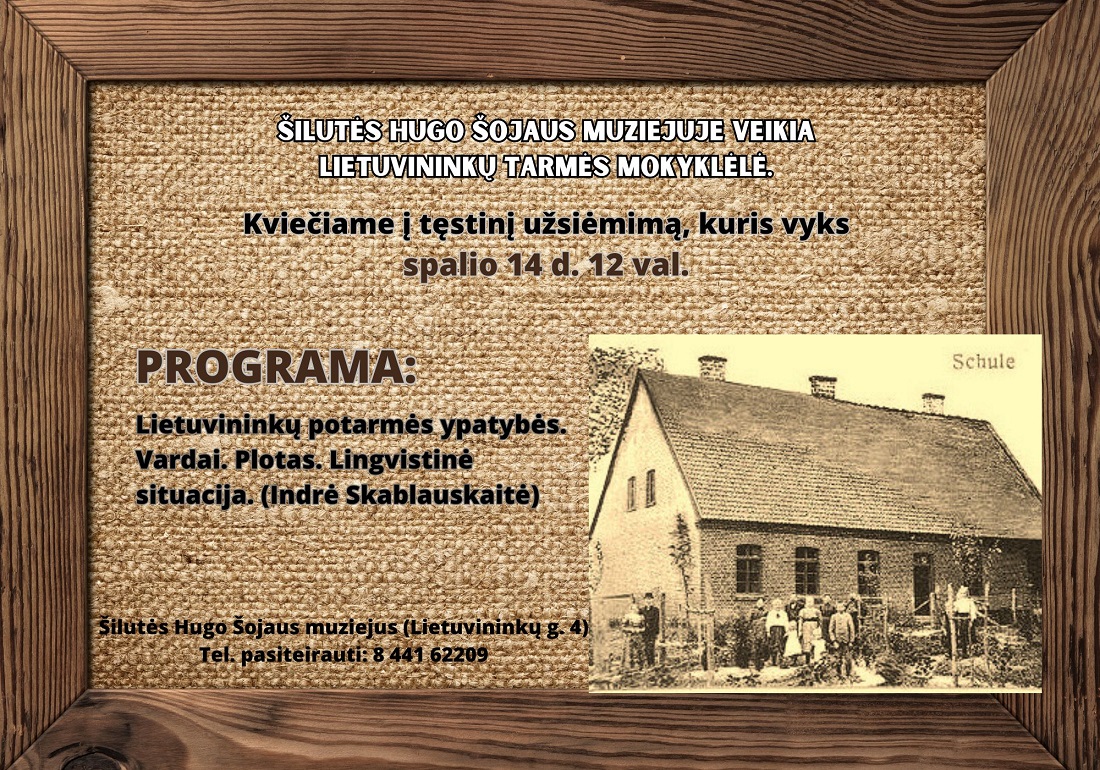 Spalio 14 d. 12 val. Šilutės Hugo Šojaus muziejuje vyks trečiasis lietuvininkų tarmės mokyklėlės užsiėmimas